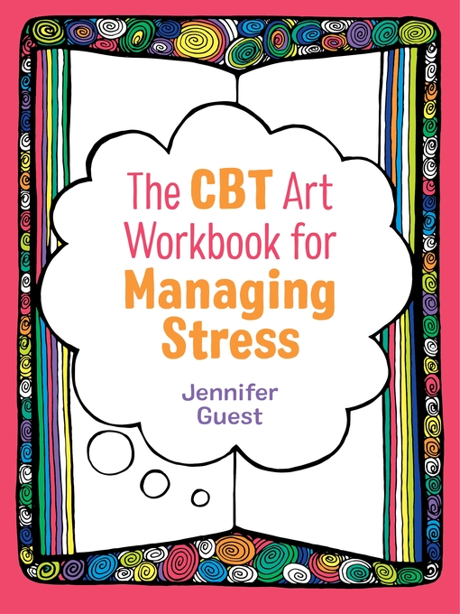 Title details for The CBT Art Workbook for Managing Stress by Jennifer Guest - Available